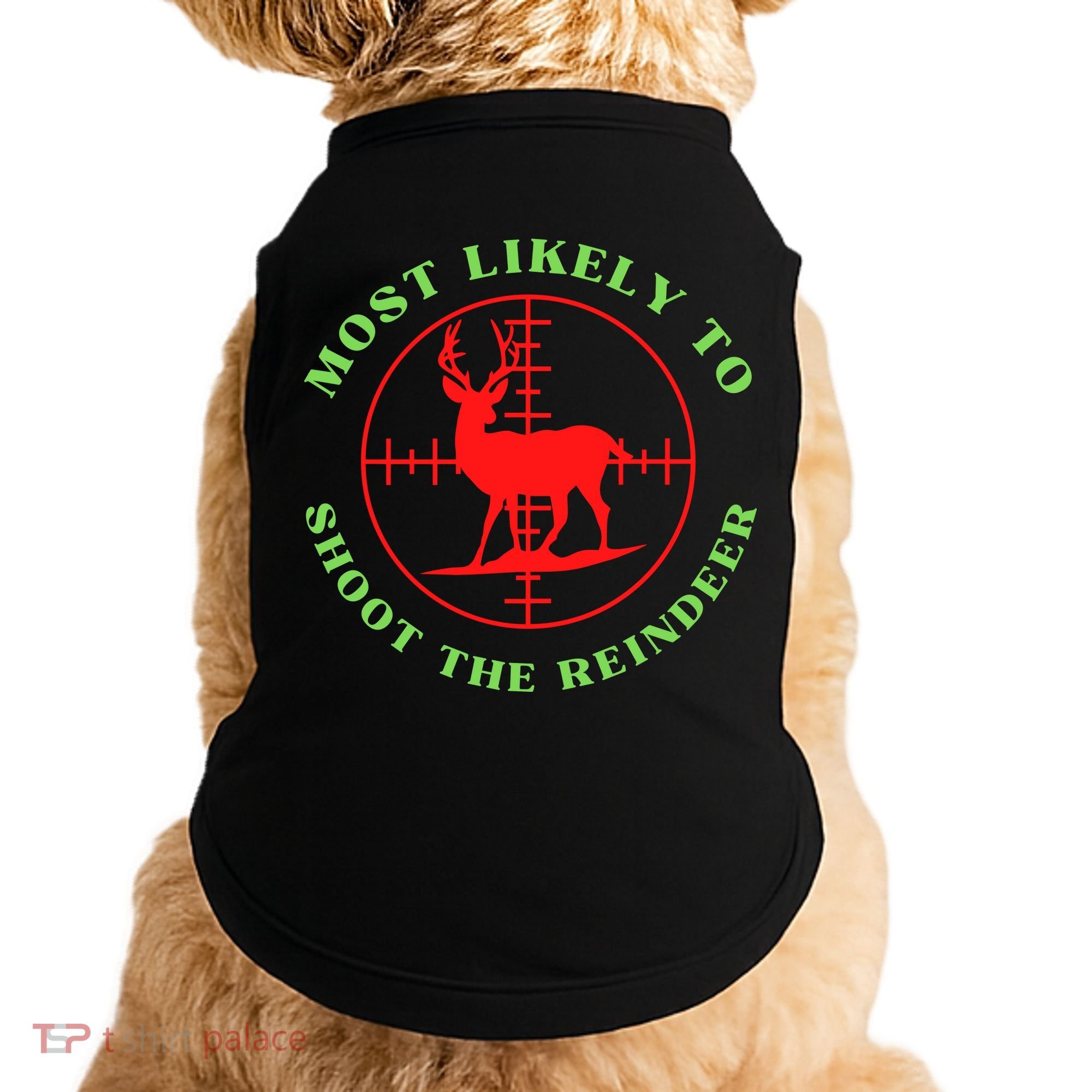 Funny Hunting Gift For Hunter Most Likely To Shoot The Reindeer Doggie Tank