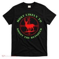 Funny Hunting Gift For Hunter Most Likely To Shoot The Reindeer T-Shirt thumb 0
