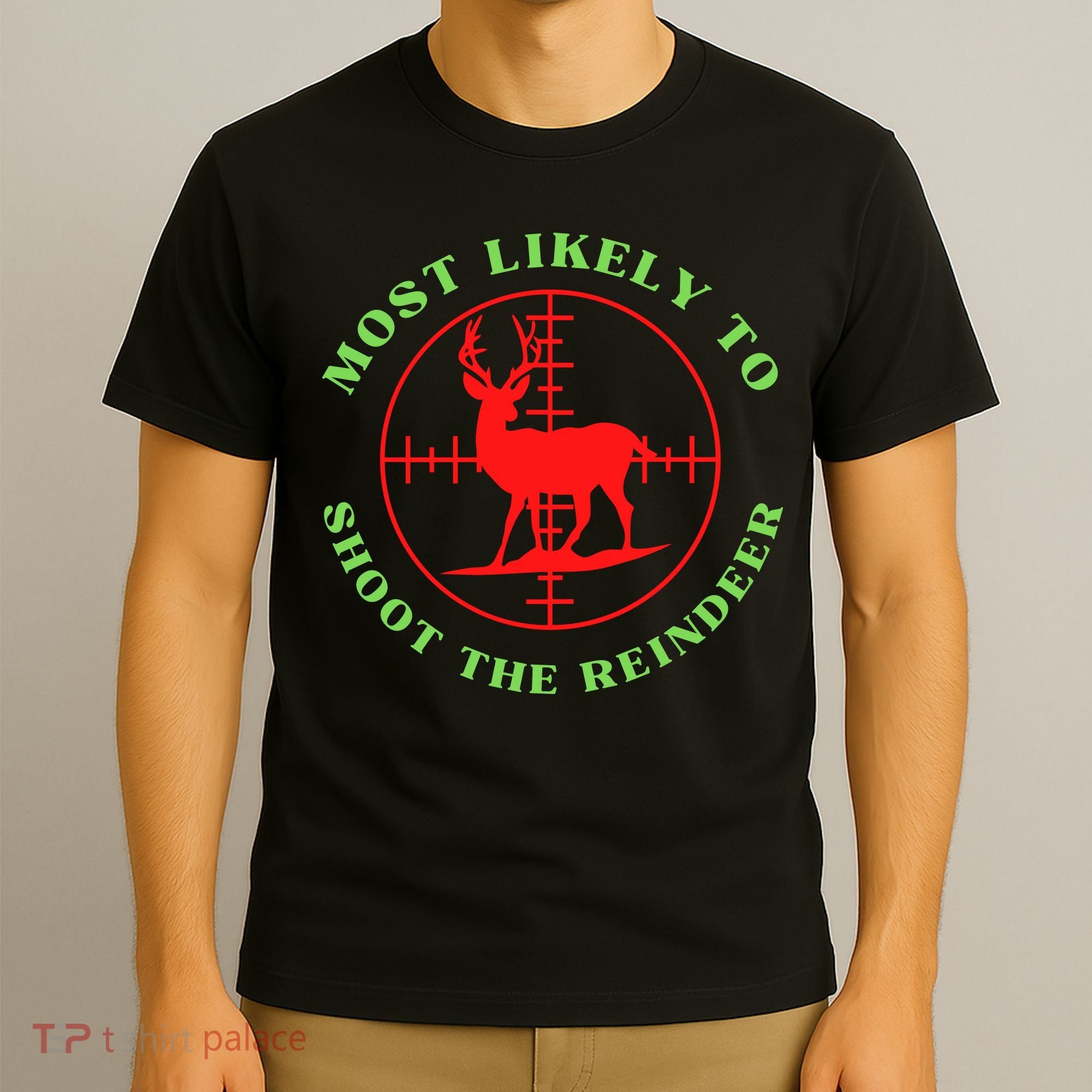 Funny Hunting Gift For Hunter Most Likely To Shoot The Reindeer T-Shirt
