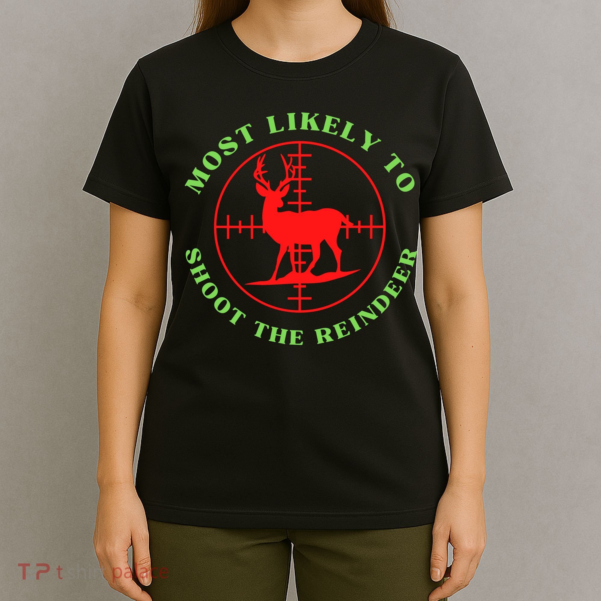 Funny Hunting Gift For Hunter Most Likely To Shoot The Reindeer T-Shirt