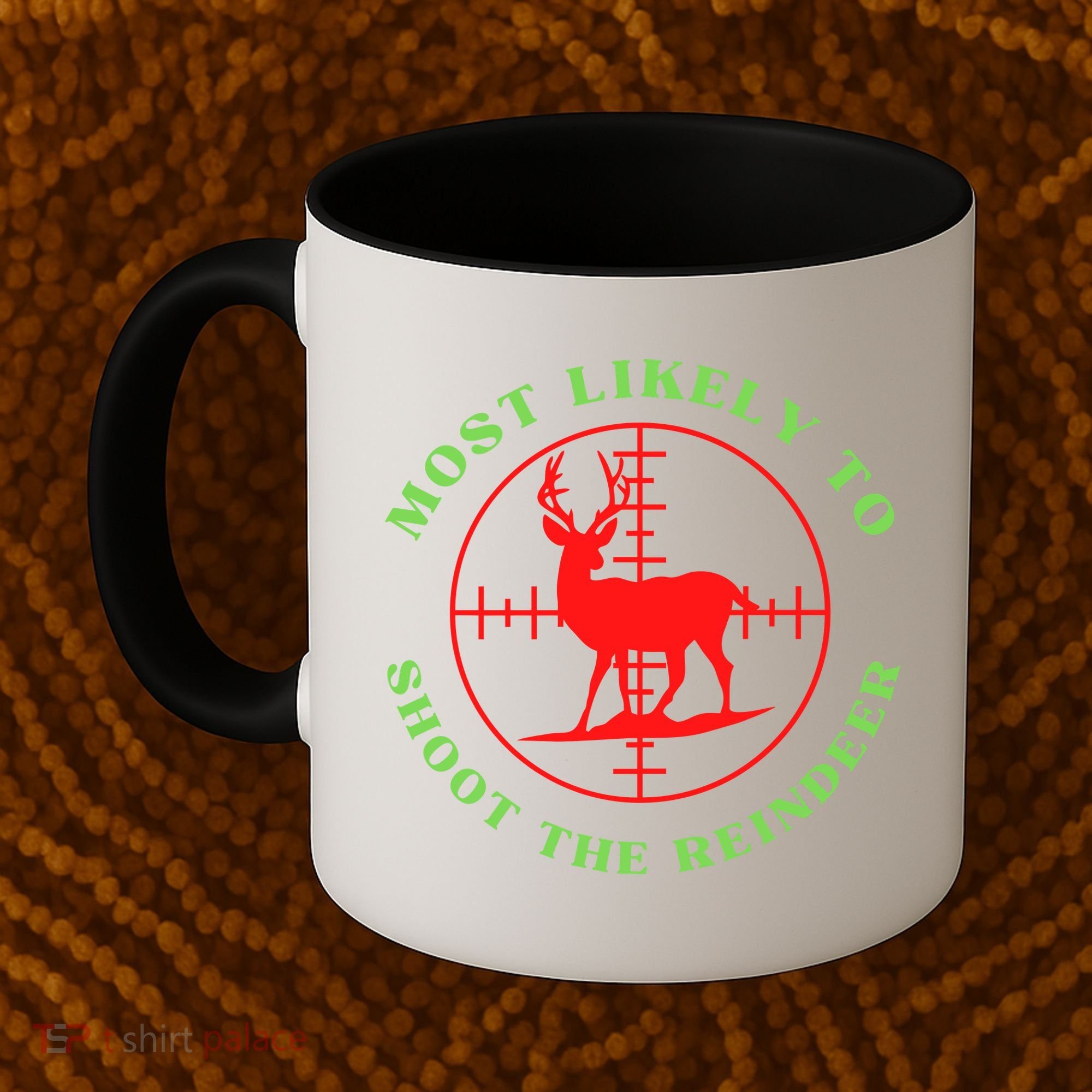 Funny Hunting Gift For Hunter Most Likely To Shoot The Reindeer Coffee Mug