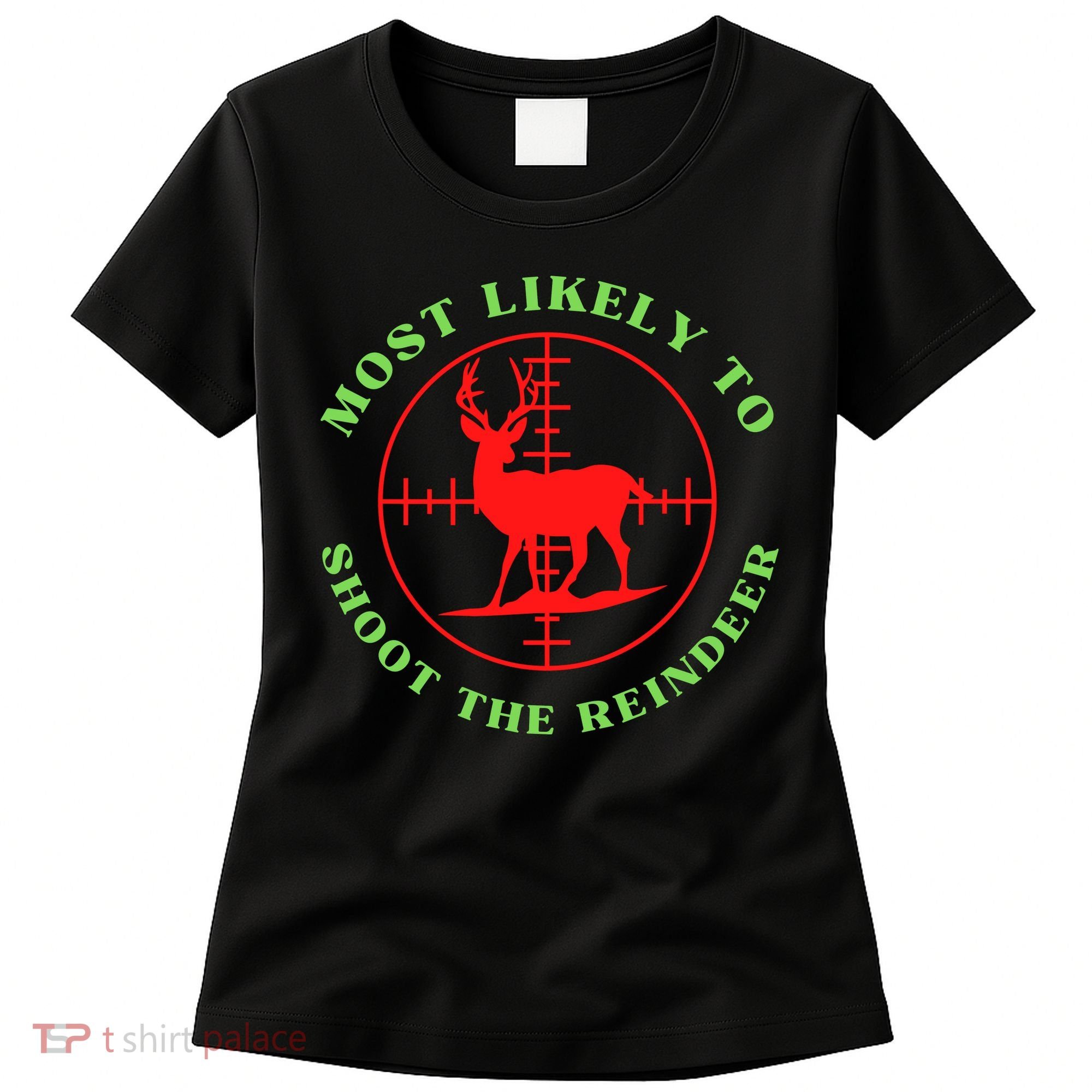 Funny Hunting Gift For Hunter Most Likely To Shoot The Reindeer Women's T-Shirt
