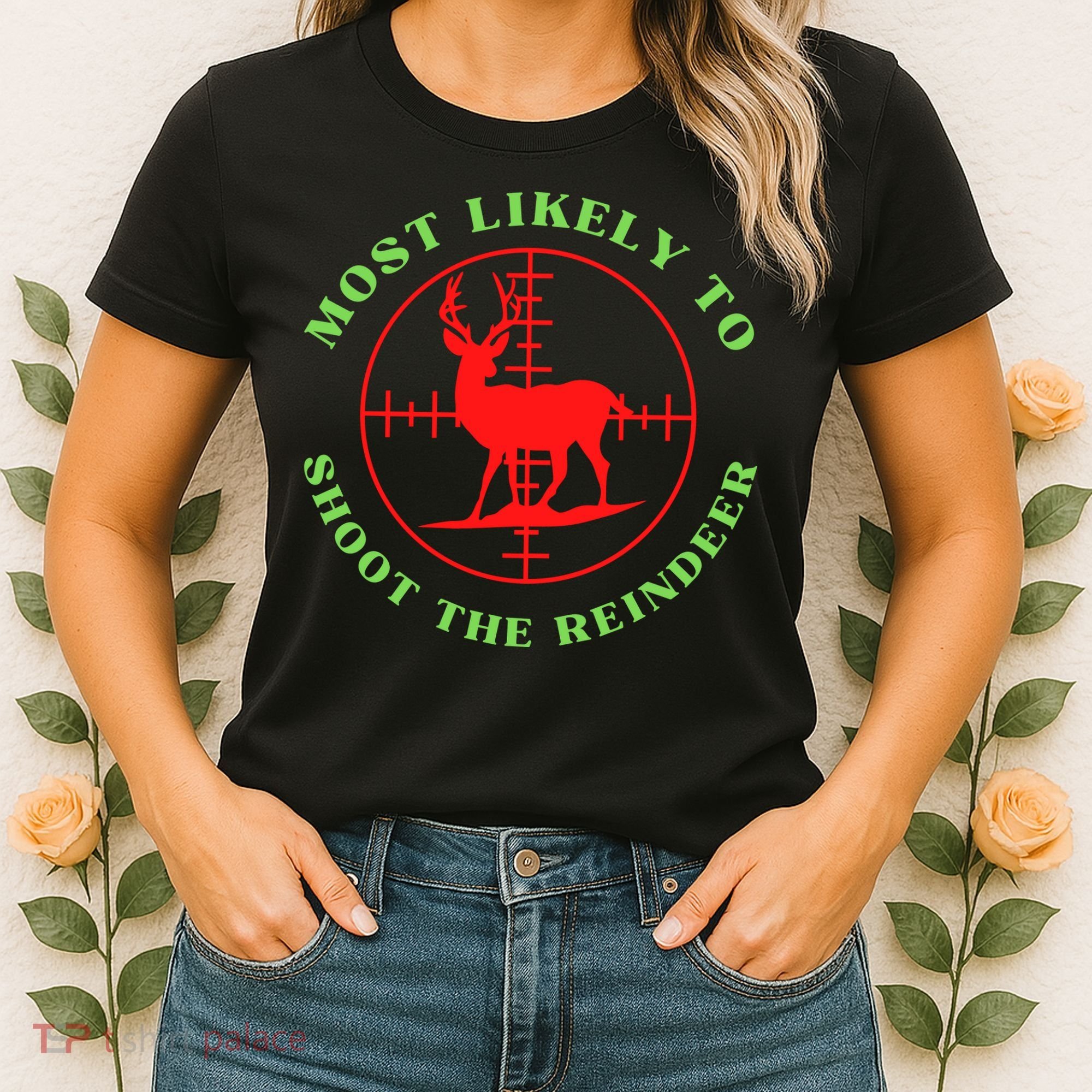 Funny Hunting Gift For Hunter Most Likely To Shoot The Reindeer Women's T-Shirt