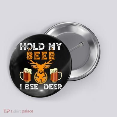 Funny Hunting Hold My Beer I See A Deer Button