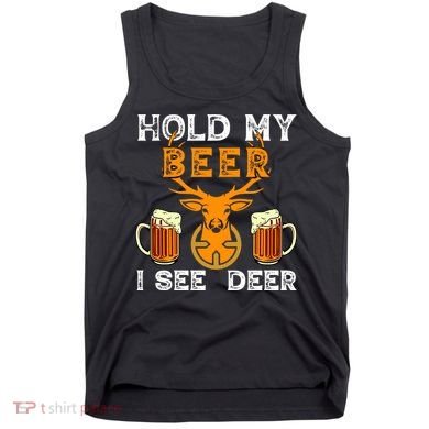 Funny Hunting Hold My Beer I See A Deer Tank Top