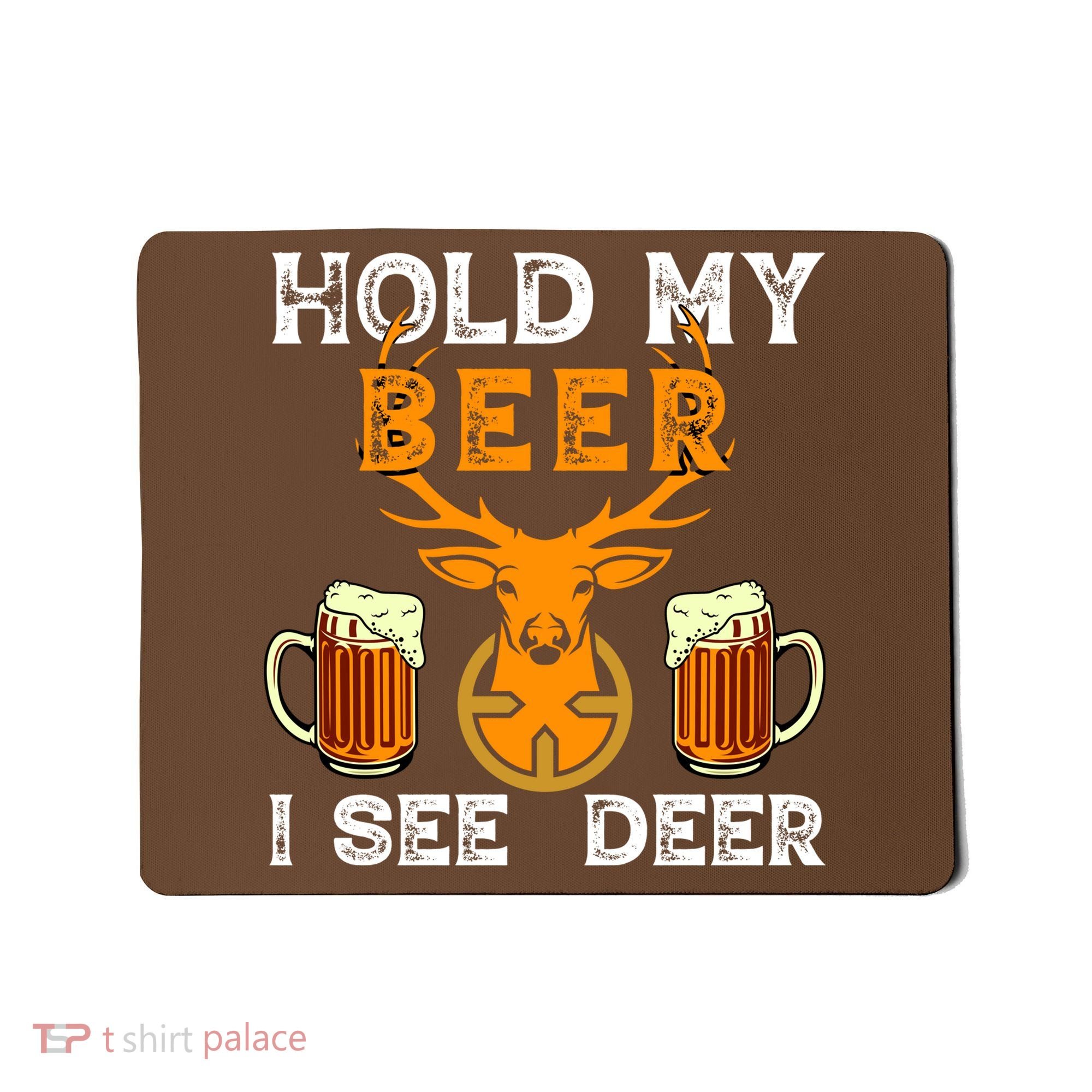 Funny Hunting Hold My Beer I See A Deer Mousepad