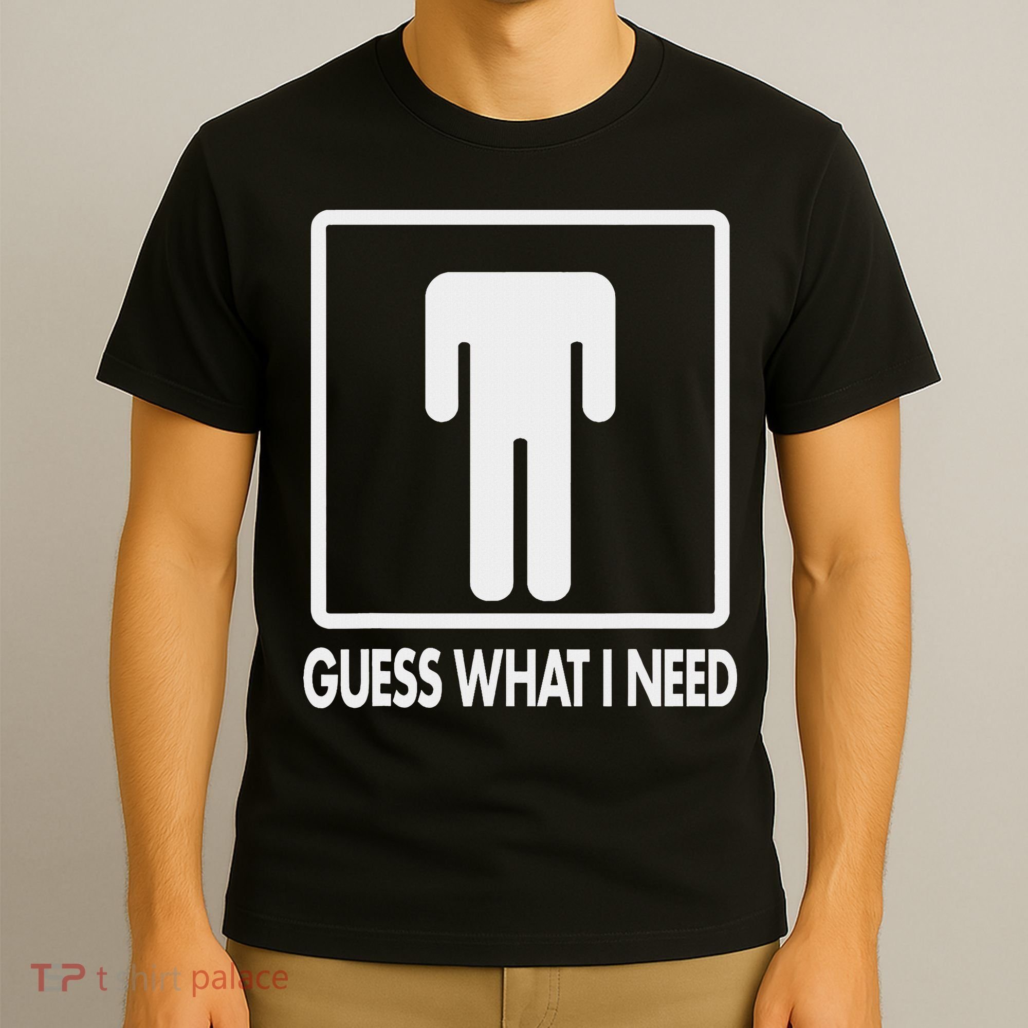 Funny Head Headless Man Frame Icon Guess What I Need T-Shirt
