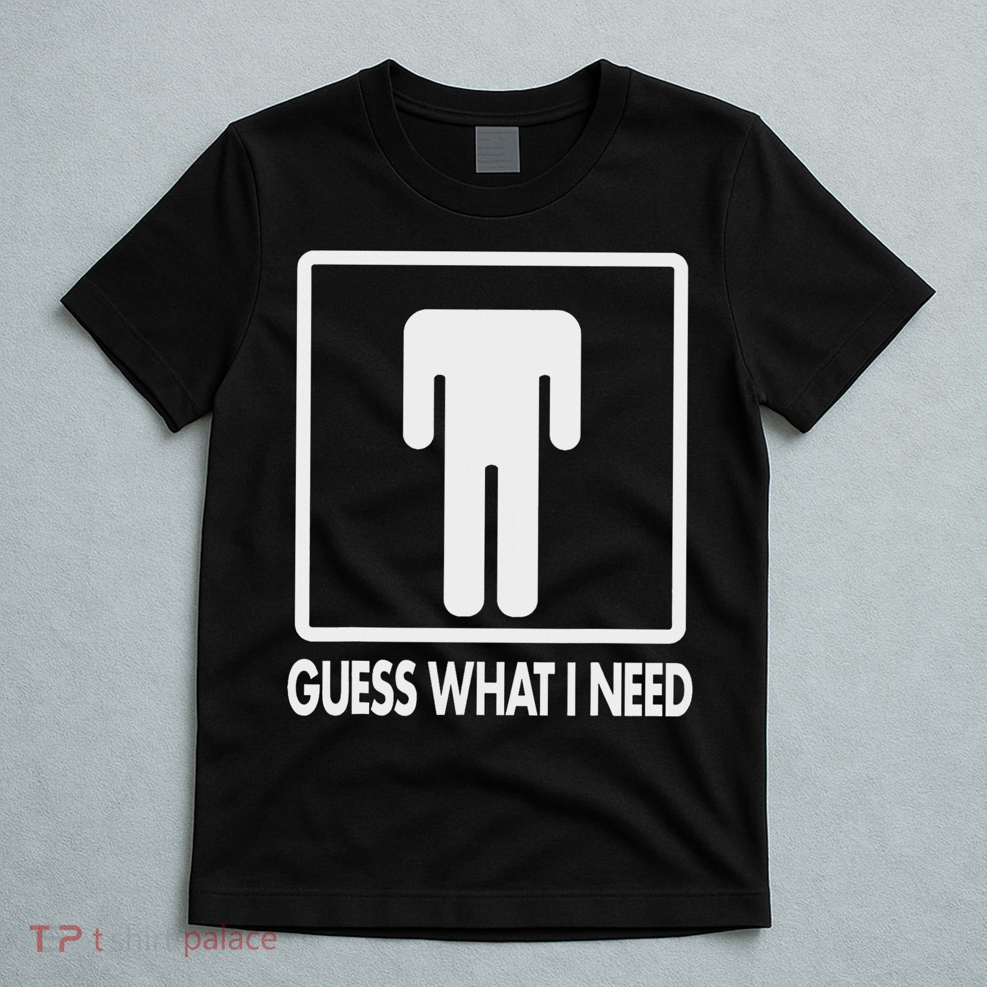 Funny Head Headless Man Frame Icon Guess What I Need T-Shirt