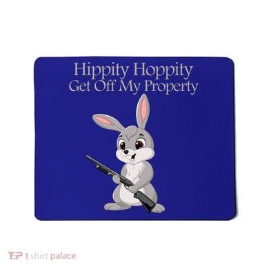 Funny Hippity Hoppity Get Off My Property Gift Mousepad