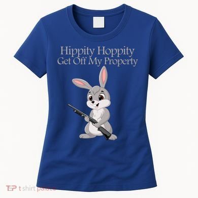 Funny Hippity Hoppity Get Off My Property Gift Women's T-Shirt