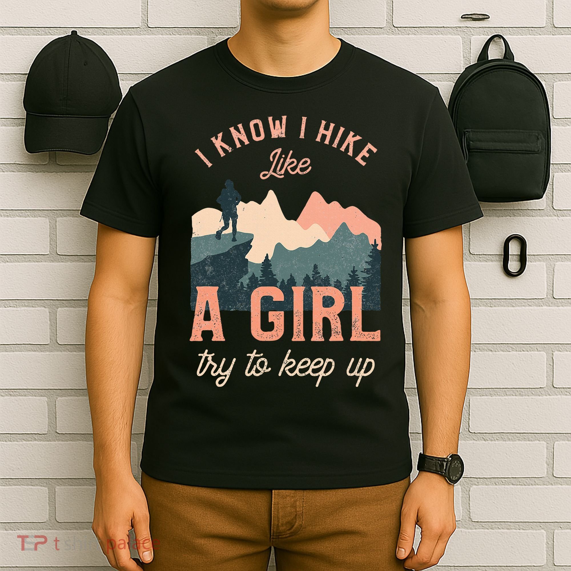 Female Hiker Hiking I Know I Hike Like A Girl T-Shirt