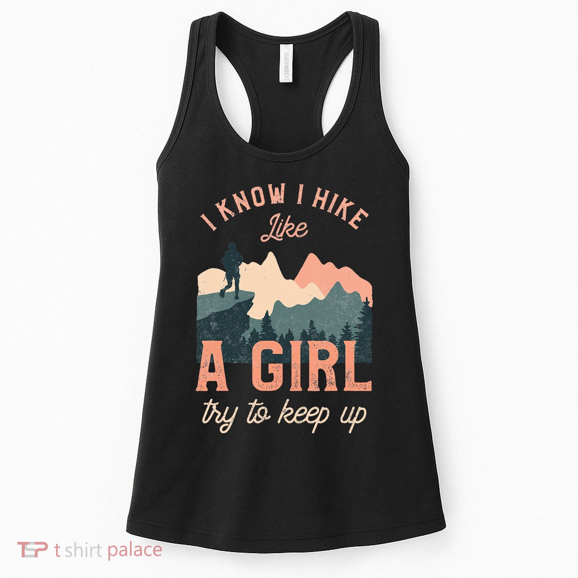 Female Hiker Hiking I Know I Hike Like A Girl Women's Tank Top