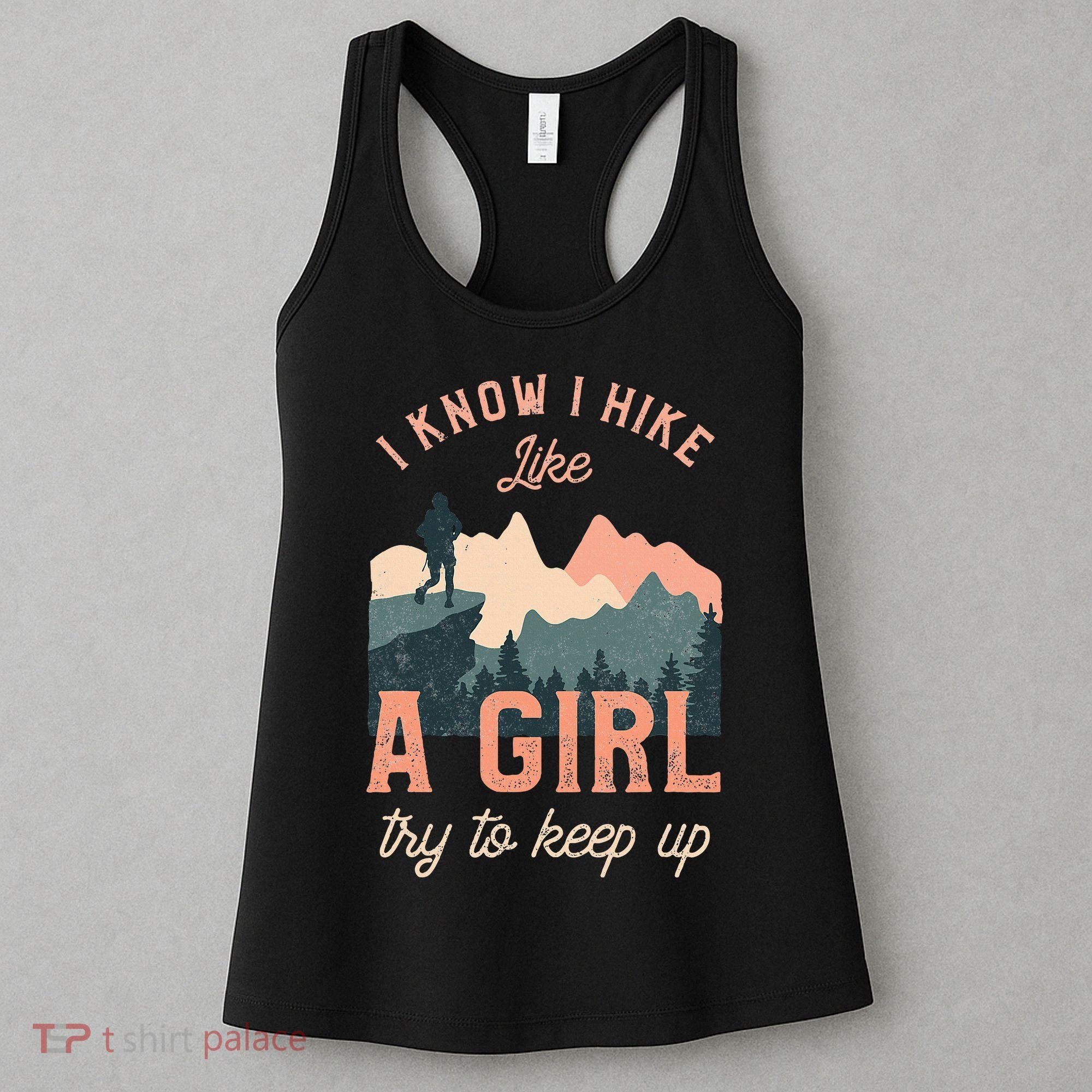 Female Hiker Hiking I Know I Hike Like A Girl Women's Tank Top