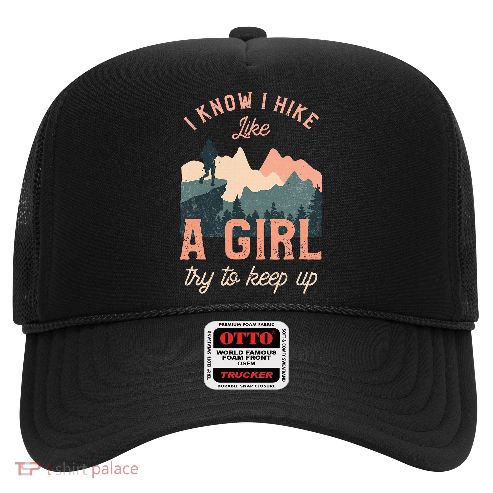 Female Hiker Hiking I Know I Hike Like A Girl Hat