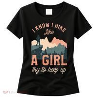 Female Hiker Hiking I Know I Hike Like A Girl Women's T-Shirt thumb 0