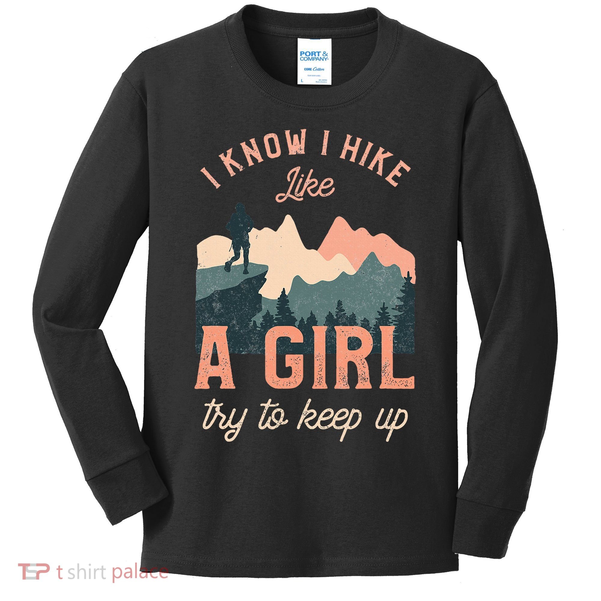 Female Hiker Hiking I Know I Hike Like A Girl Kids Long Sleeve Shirt