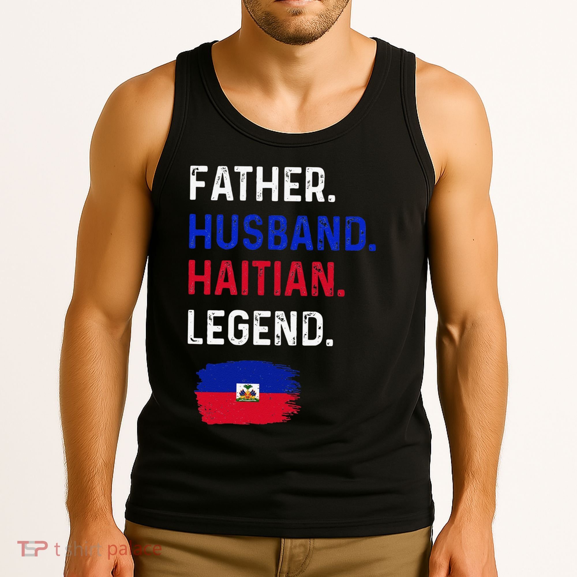 Father Husband Haitian Legend Proud Dad Haiti Flag Tank Top