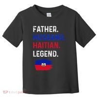 Father Husband Haitian Legend Proud Dad Haiti Flag Toddler T-Shirt thumb 0