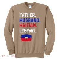 Father Husband Haitian Legend Proud Dad Haiti Flag Sweatshirt thumb 0