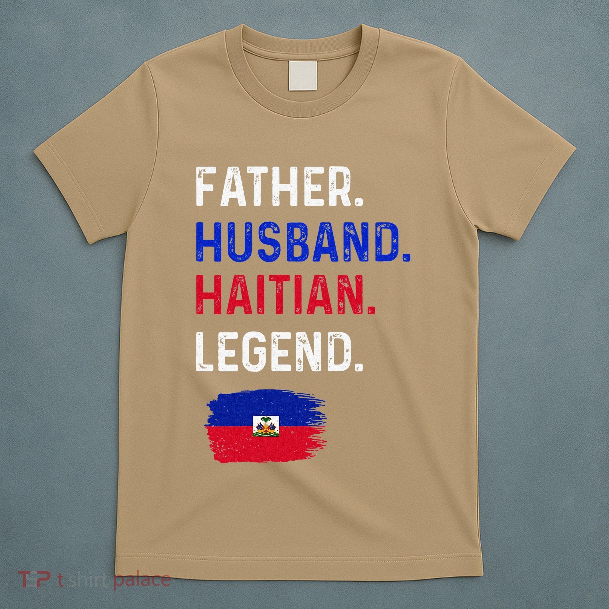 Father Husband Haitian Legend Proud Dad Haiti Flag T-Shirt