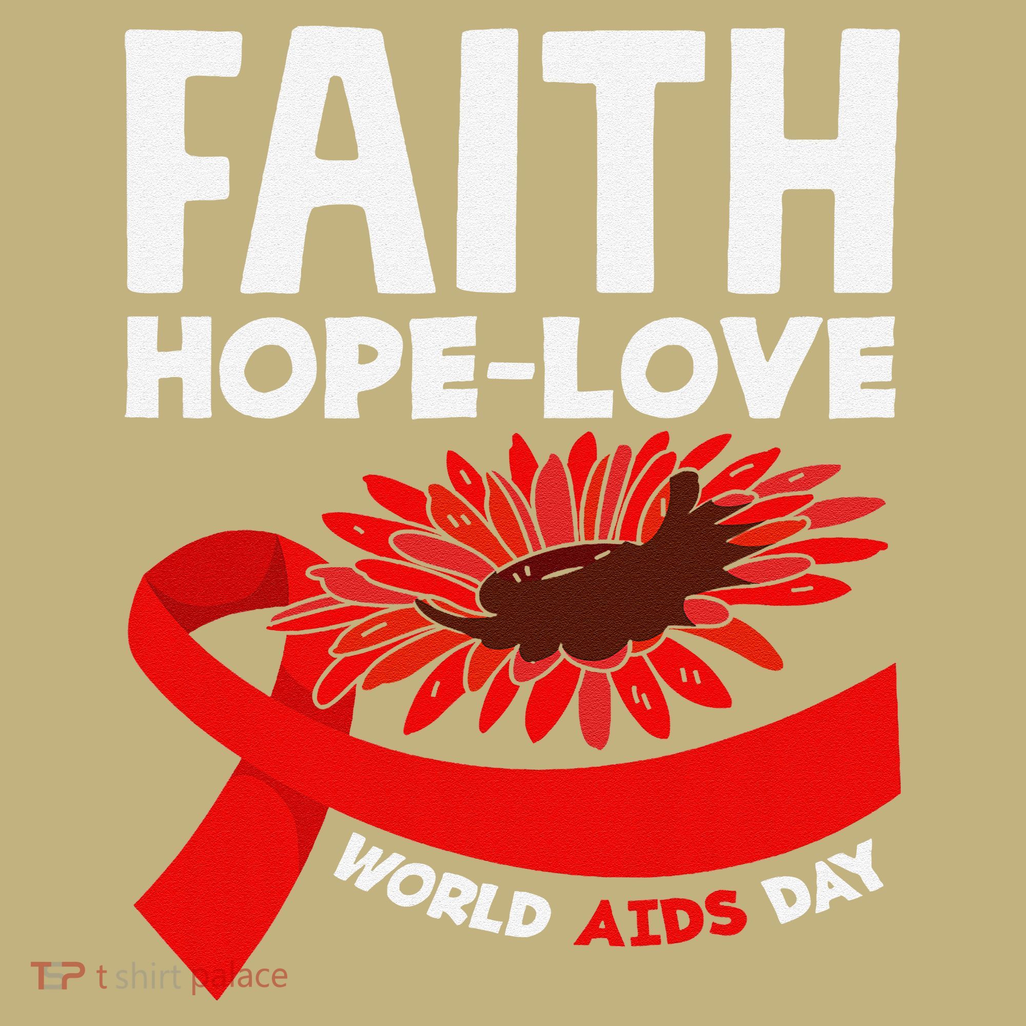 Faith Hopelove Hiv Aids Awareness World Aids Day T-Shirt