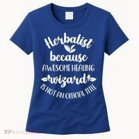 Funny Herbalist Herbalism Plant Medicine Gift Women's T-Shirt thumb 0