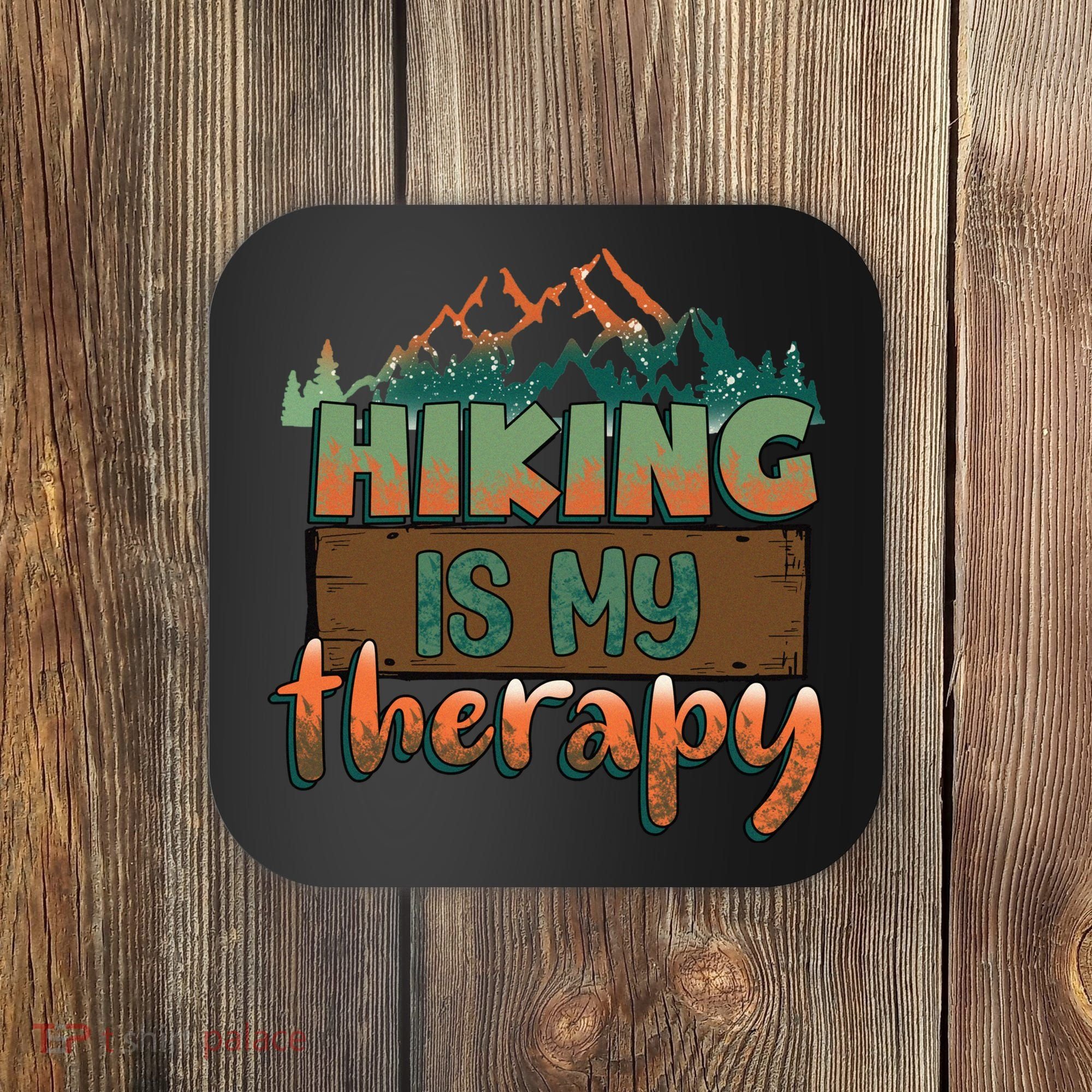 Funny Hiking Is My Therapy Camping Mountain Love Gift Coaster