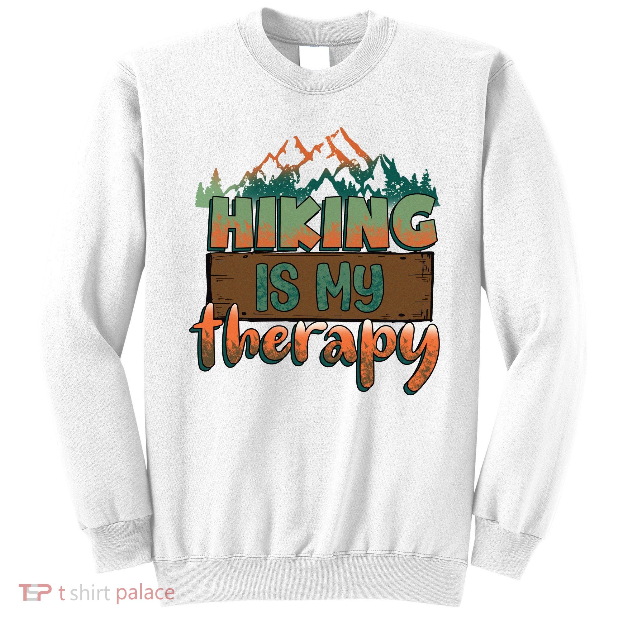 Funny Hiking Is My Therapy Camping Mountain Love Gift Sweatshirt