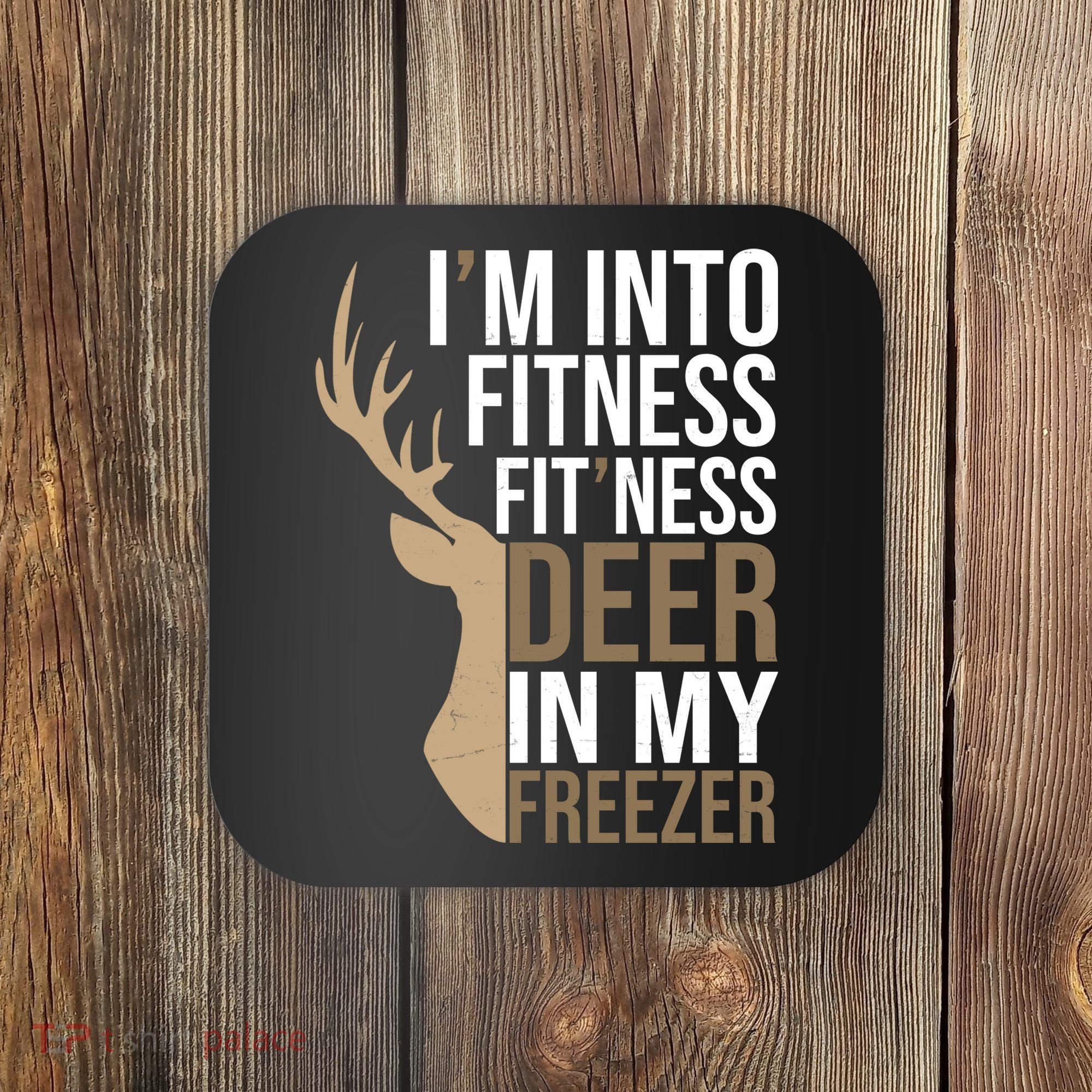 Funny Hunter Im Into Fitness Deer Freezer Hunting Coaster