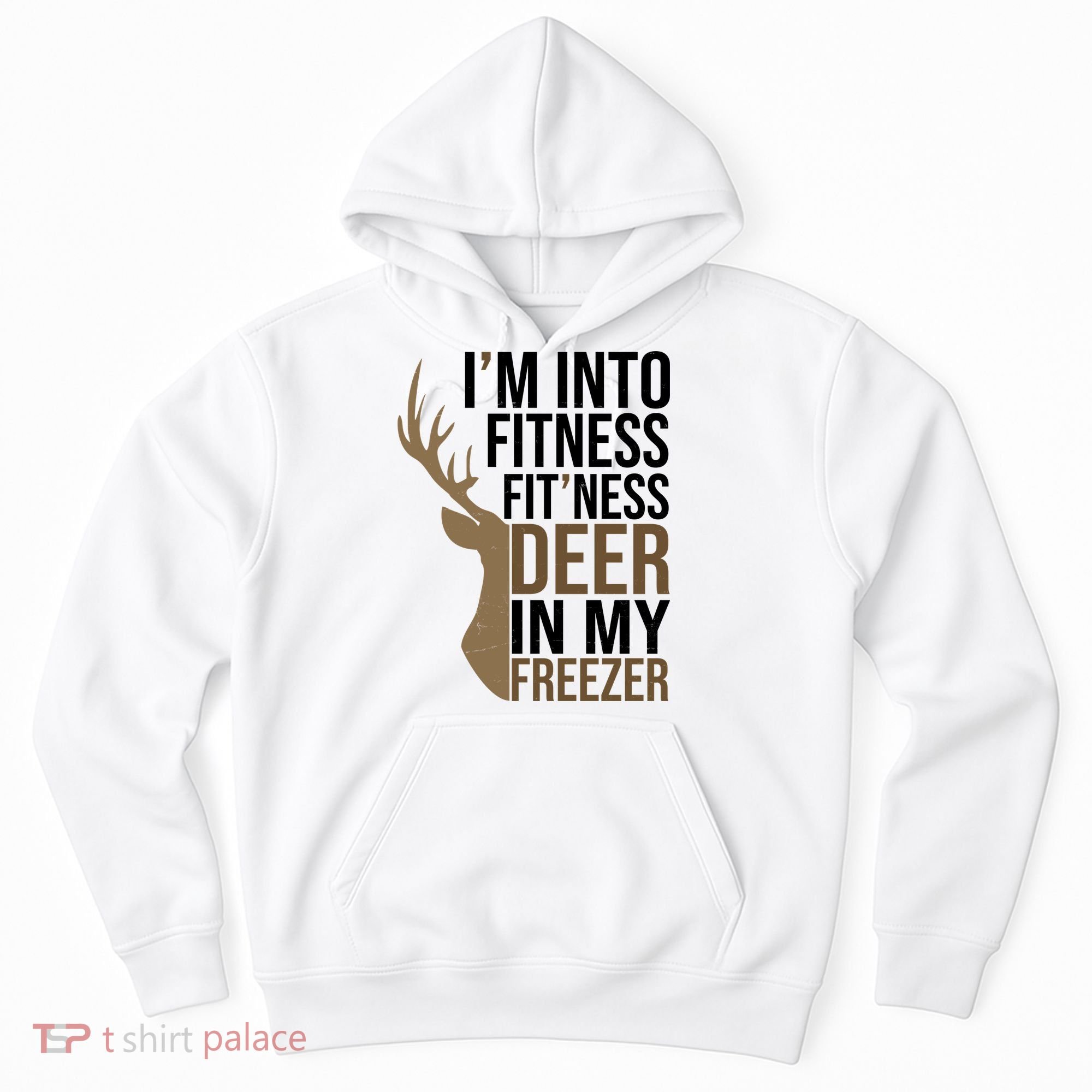 Funny Hunter Im Into Fitness Deer Freezer Hunting Hoodie