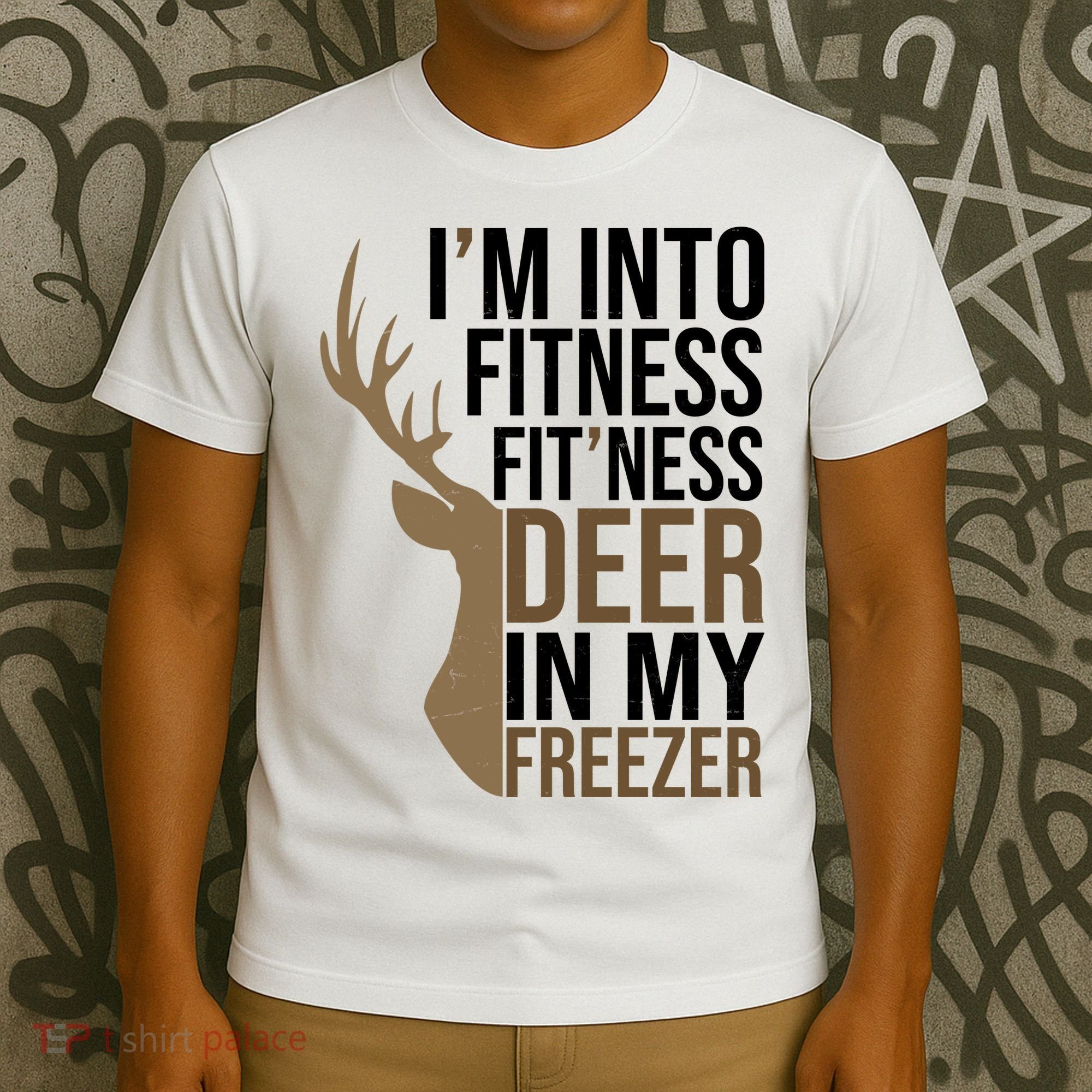 Funny Hunter Im Into Fitness Deer Freezer Hunting T-Shirt