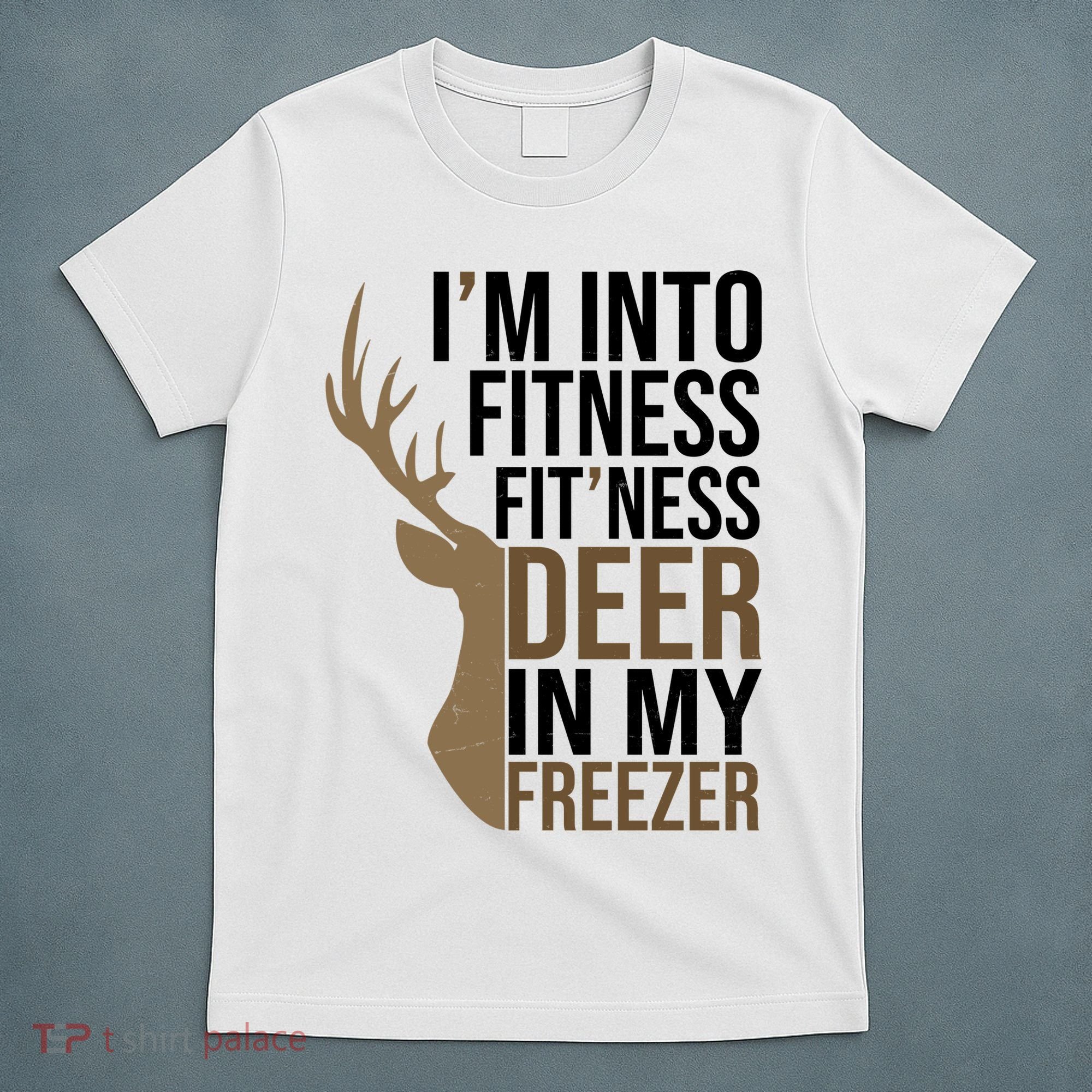 Funny Hunter Im Into Fitness Deer Freezer Hunting T-Shirt
