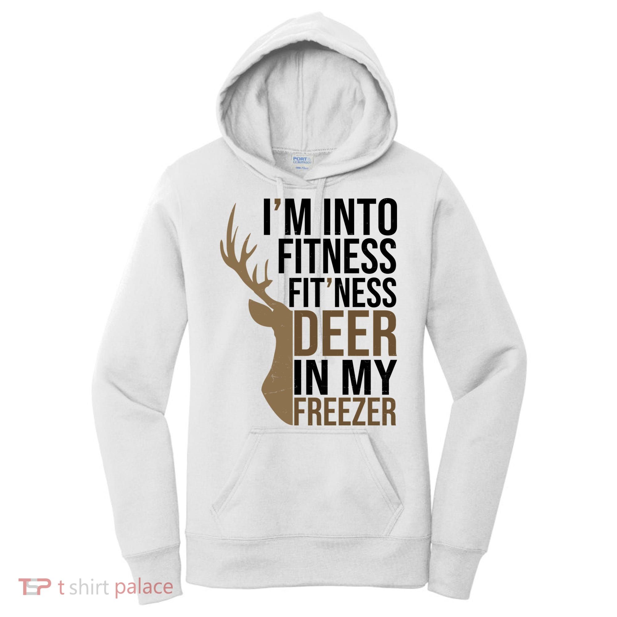 Funny Hunter Im Into Fitness Deer Freezer Hunting Women's Hoodie