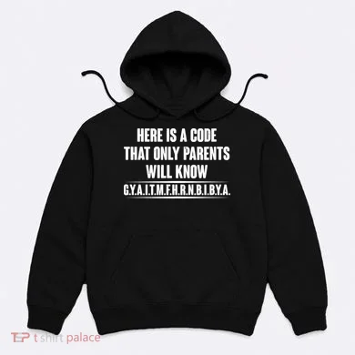 Funny Here Is A Code That Only Parents Will Know Hoodie