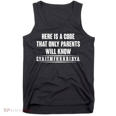 Funny Here Is A Code That Only Parents Will Know Tank Top