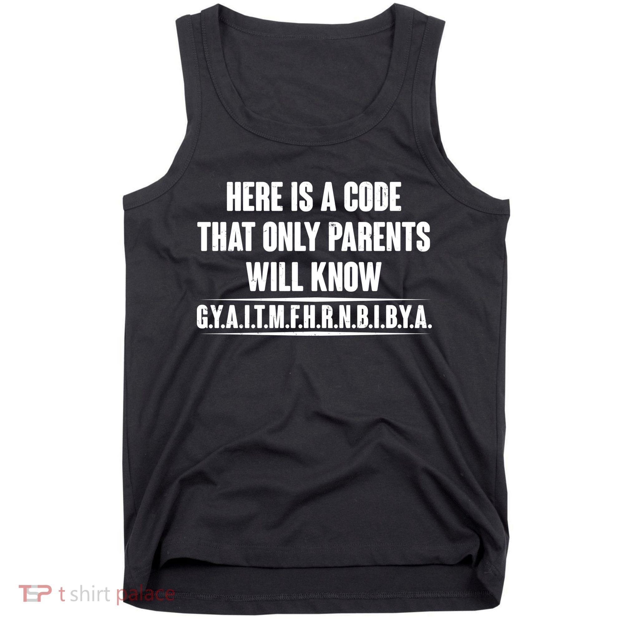 Funny Here Is A Code That Only Parents Will Know Tank Top