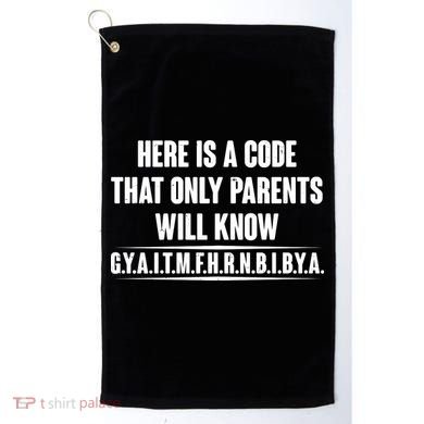 Funny Here Is A Code That Only Parents Will Know Golf Towel