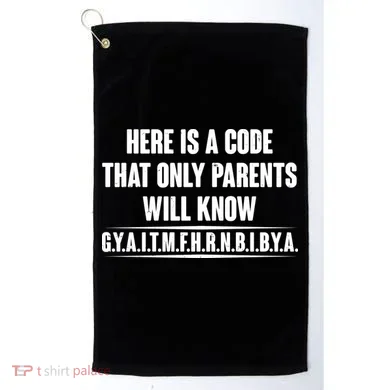 Funny Here Is A Code That Only Parents Will Know Golf Towel