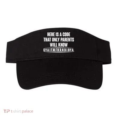 Funny Here Is A Code That Only Parents Will Know Visor