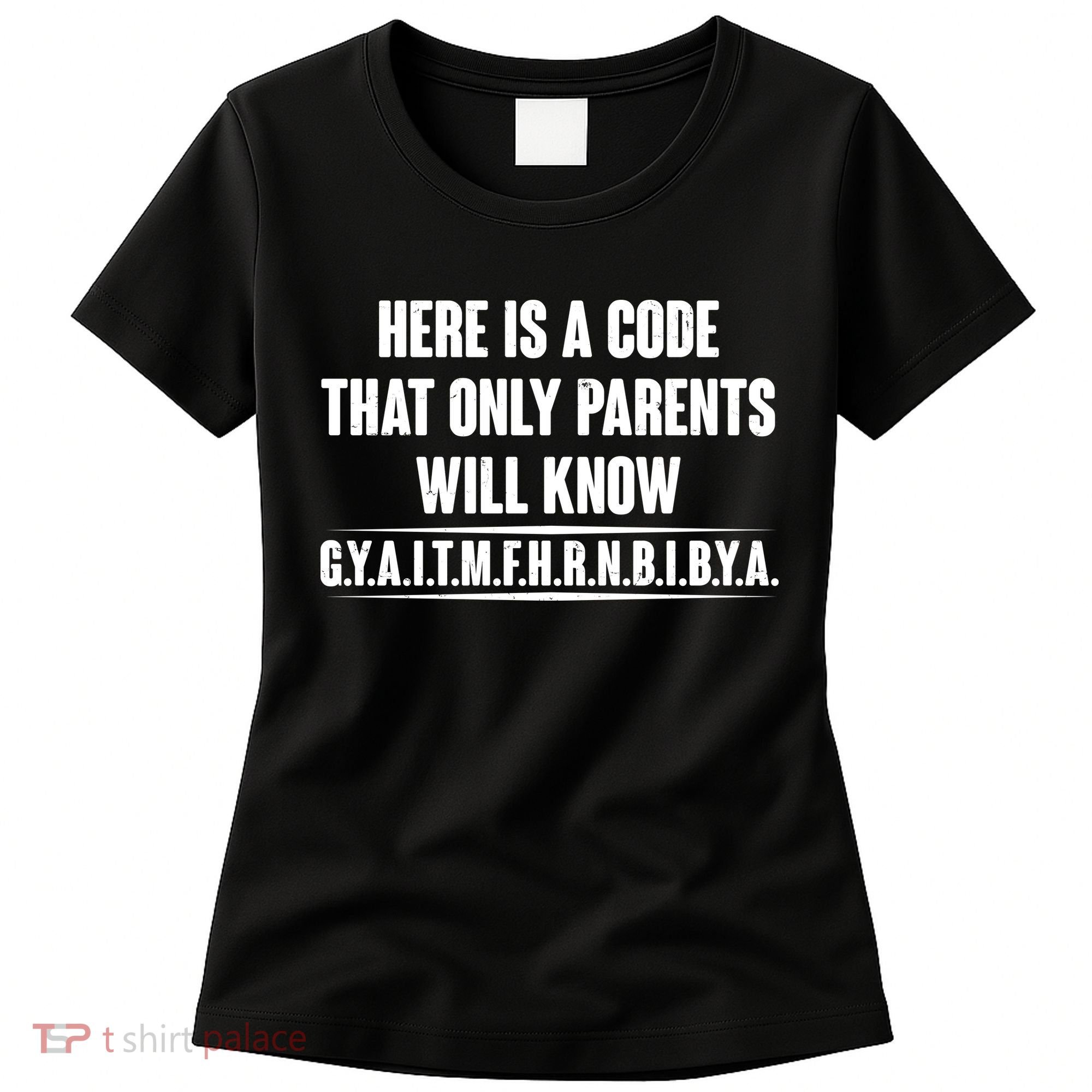 Funny Here Is A Code That Only Parents Will Know Women's T-Shirt