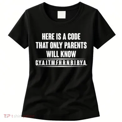 Funny Here Is A Code That Only Parents Will Know Women's T-Shirt