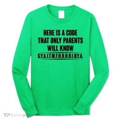 Funny Here Is A Code That Only Parents Will Know Long Sleeve Shirt