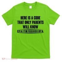 Funny Here Is A Code That Only Parents Will Know T-Shirt thumb 0