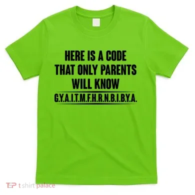 Funny Here Is A Code That Only Parents Will Know T-Shirt