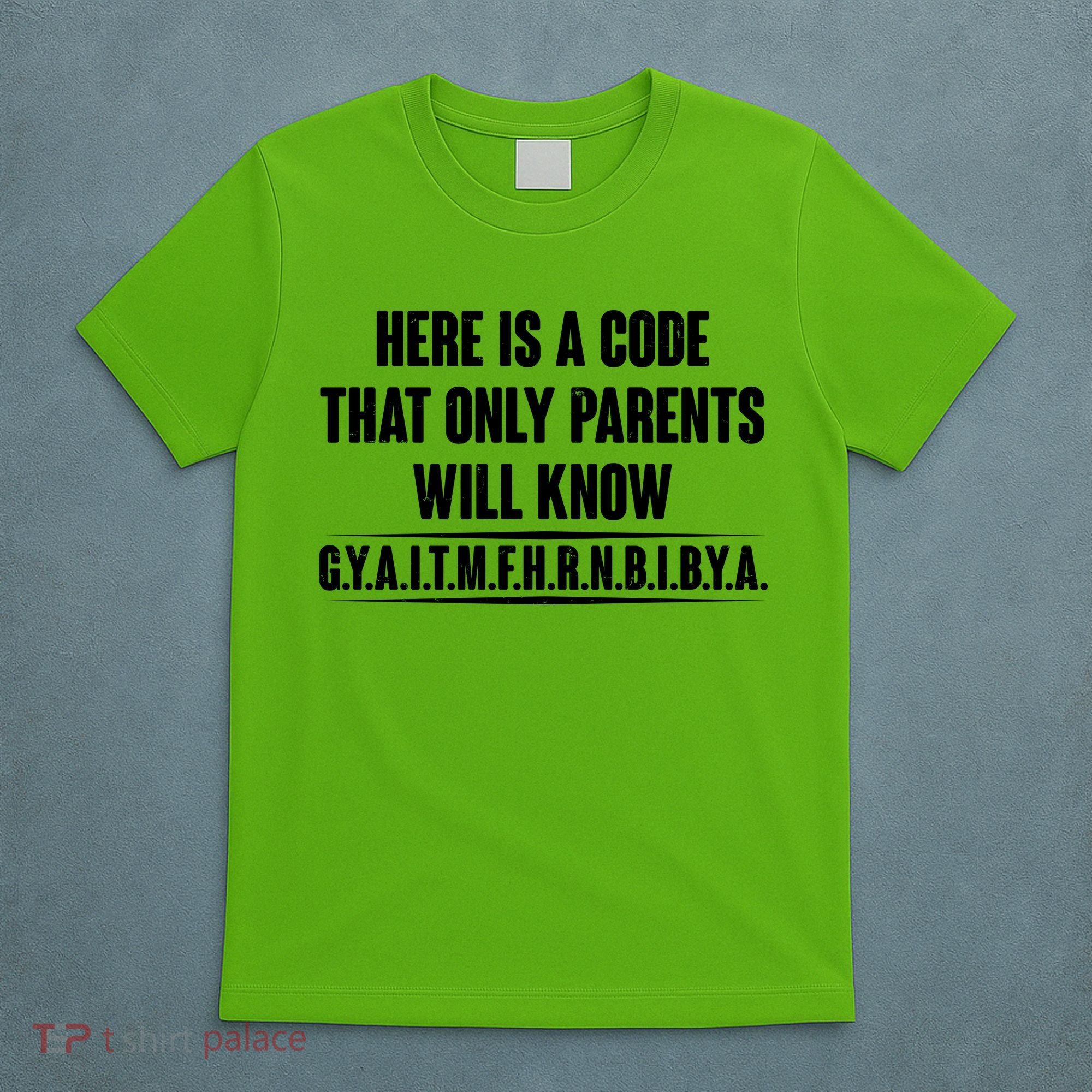 Funny Here Is A Code That Only Parents Will Know T-Shirt