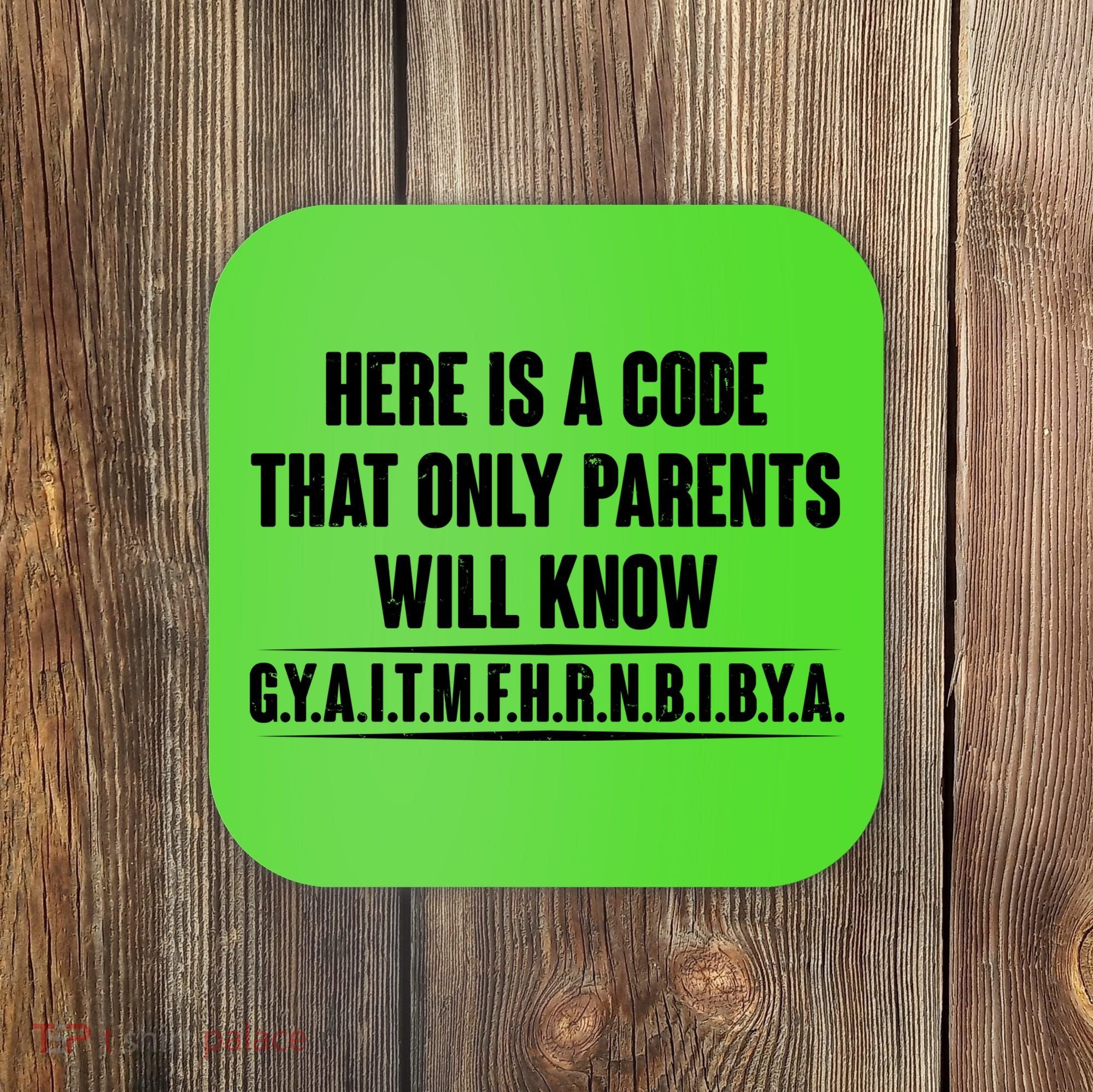 Funny Here Is A Code That Only Parents Will Know Coaster
