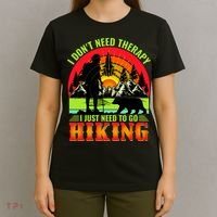 Funny Hiking I Do Not Need Therapy I Just Need To Go Hiking T-Shirt thumb 4