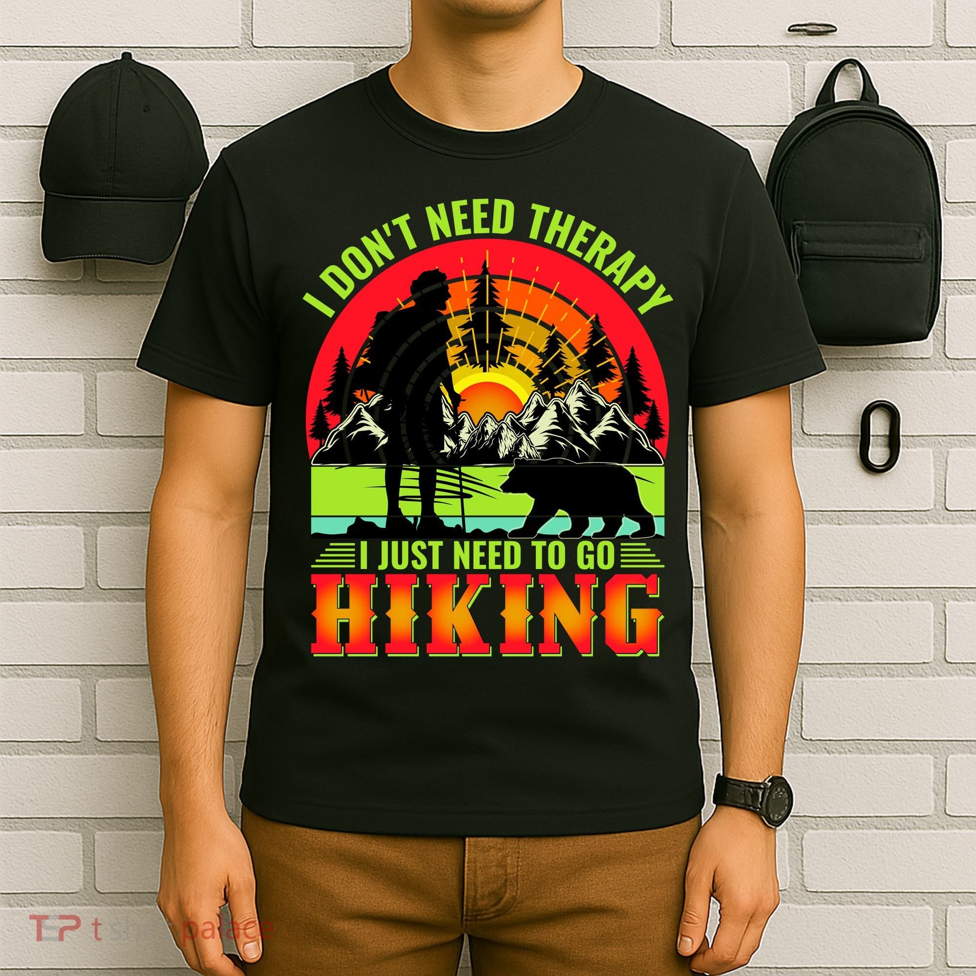 Funny Hiking I Do Not Need Therapy I Just Need To Go Hiking T-Shirt