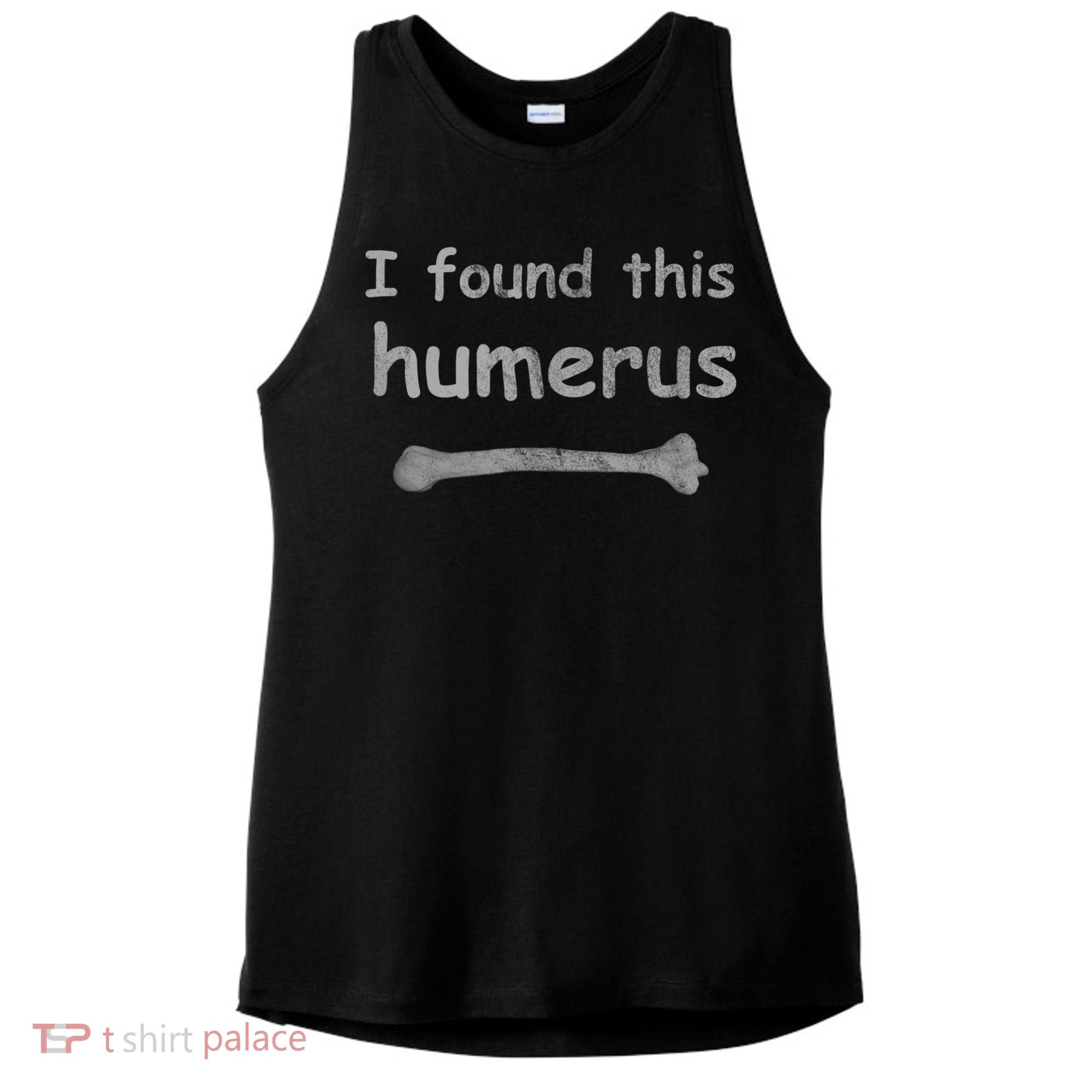 Funny Humorous I Found This Humerus Bone Ladies PosiCharge Tri-Blend Wicking Tank