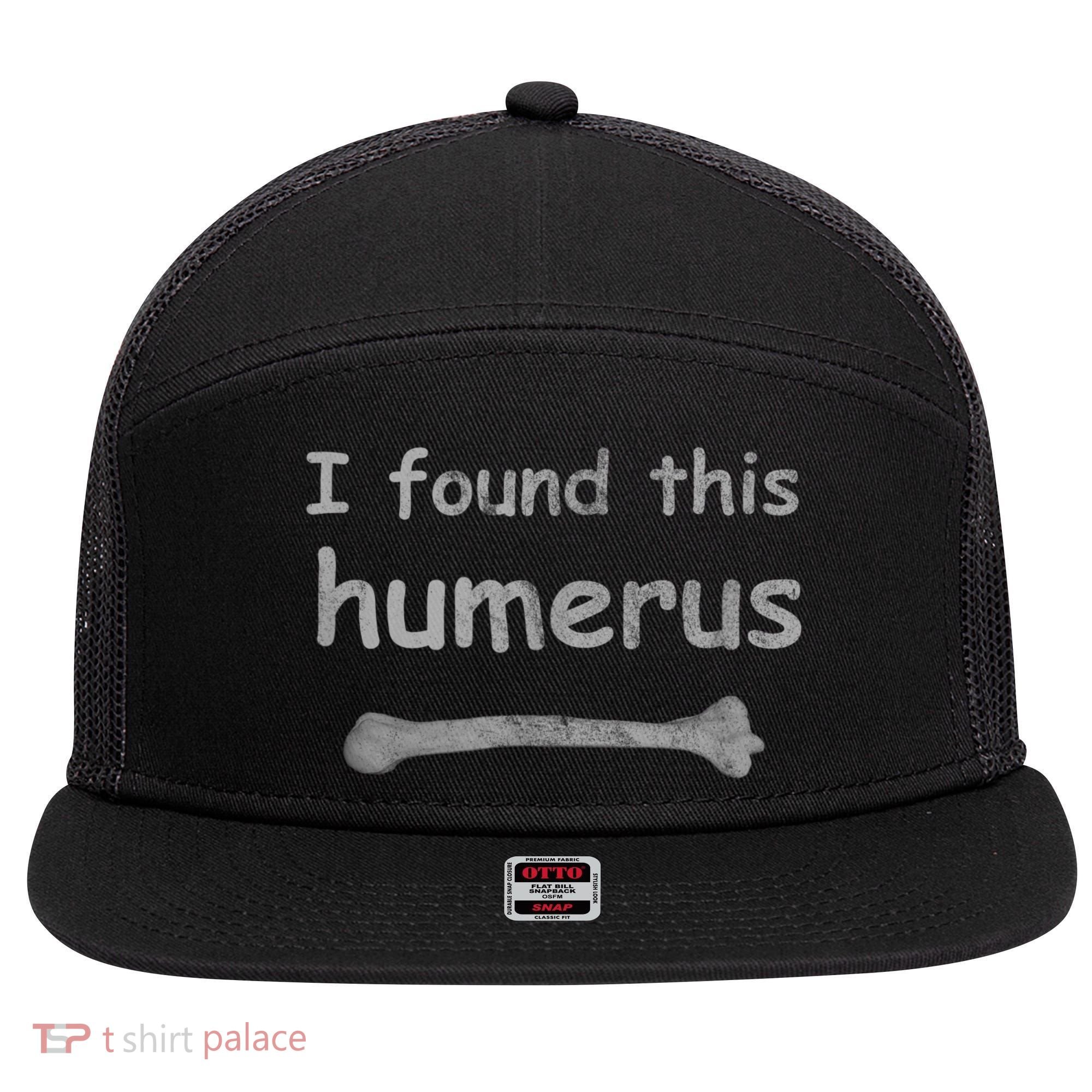 Funny Humorous I Found This Humerus Bone 7 Panel Mesh Trucker Snapback Hat